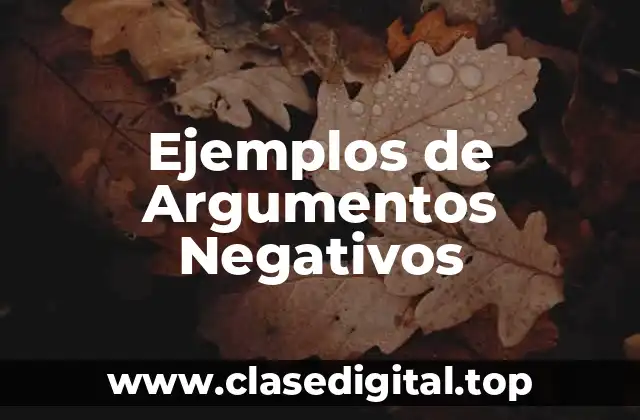 Ejemplos de Argumentos Negativos