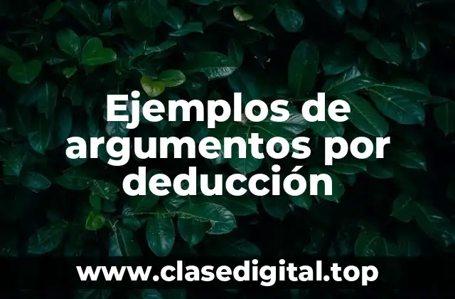 Ejemplos de argumentos por deducción