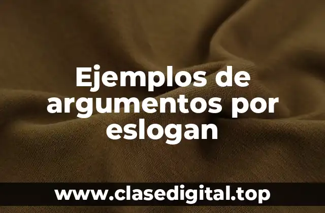 Ejemplos de argumentos por eslogan
