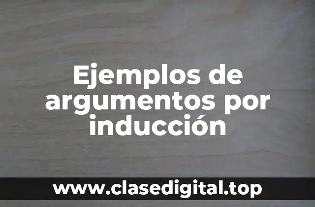 Ejemplos de argumentos por inducción