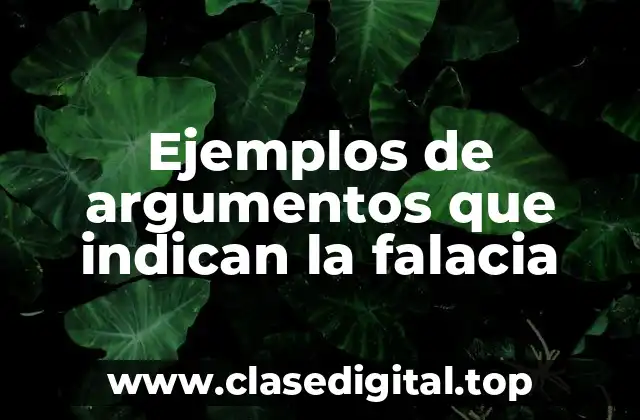 Ejemplos de argumentos que indican la falacia