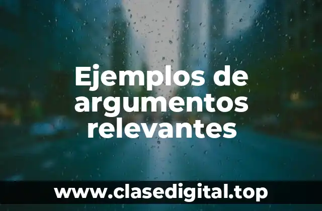 Ejemplos de argumentos relevantes