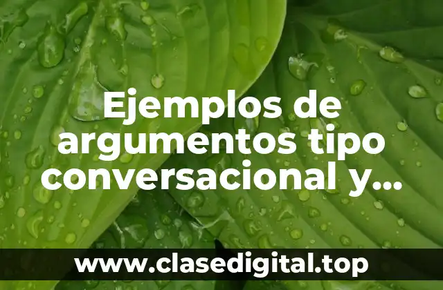 Ejemplos de argumentos tipo conversacional y Significado