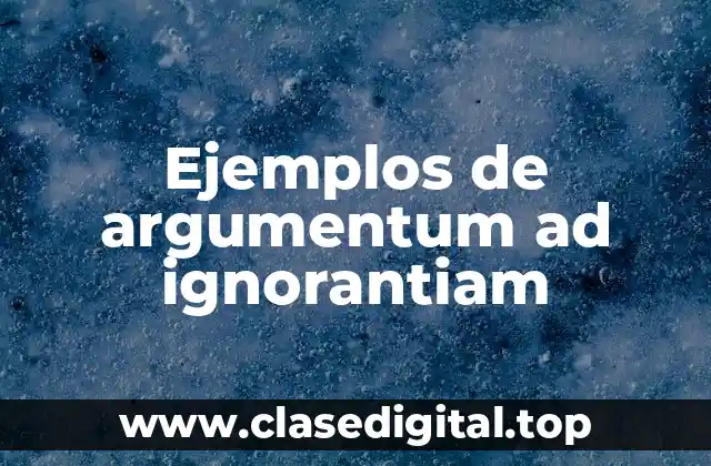 Ejemplos de argumentum ad ignorantiam