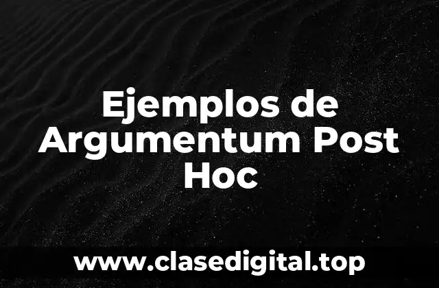 Ejemplos de Argumentum Post Hoc
