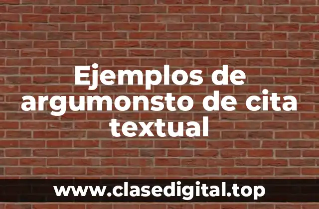 Ejemplos de argumonsto de cita textual