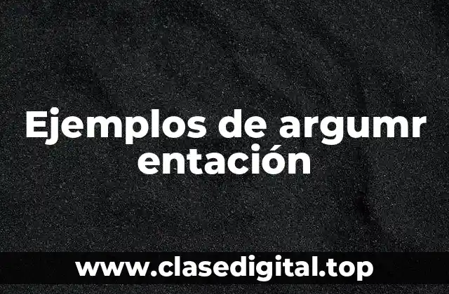 Ejemplos de argumr entación
