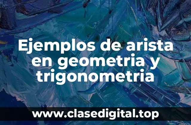 Ejemplos de arista en geometria y trigonometria