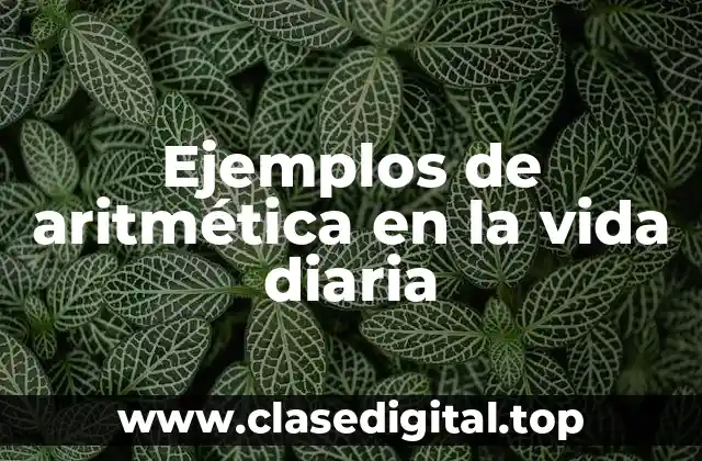 Ejemplos de aritmética en la vida diaria