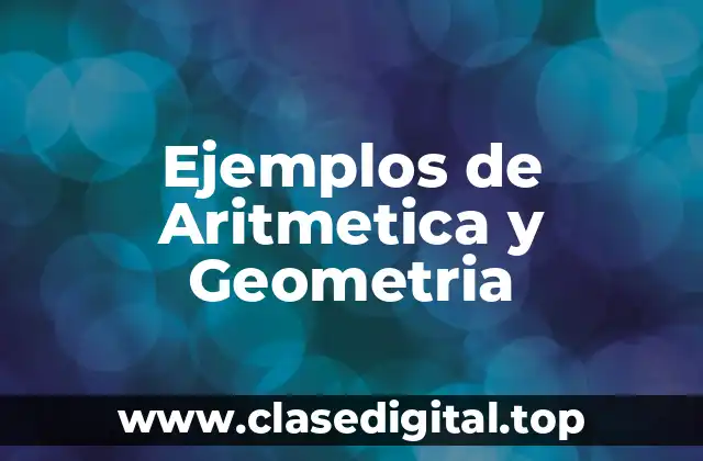 Ejemplos de Aritmetica y Geometria
