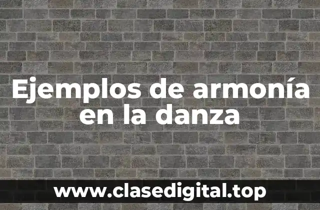 Ejemplos de armonía en la danza