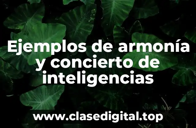 Ejemplos de armonía y concierto de inteligencias