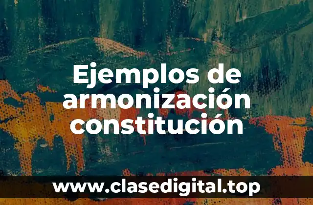 Ejemplos de armonización constitución