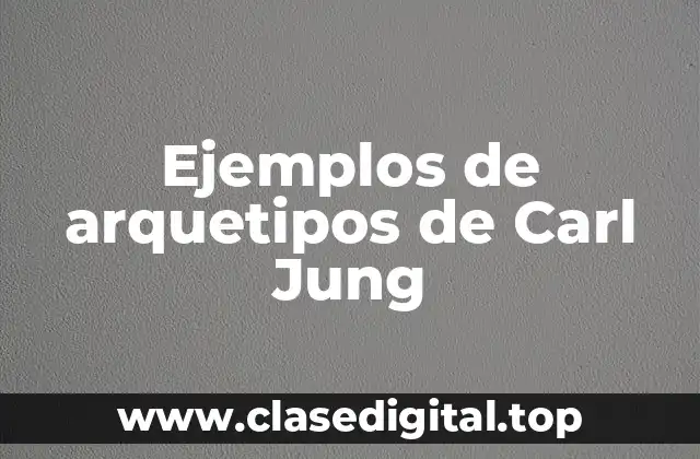 Ejemplos de arquetipos de Carl Jung