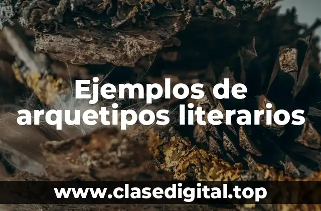 Ejemplos de arquetipos literarios