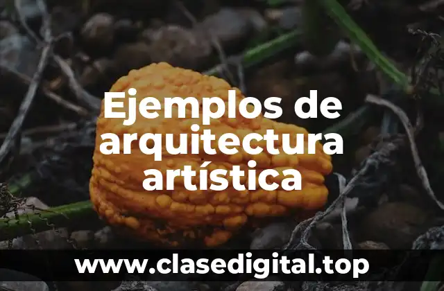 Ejemplos de arquitectura artística