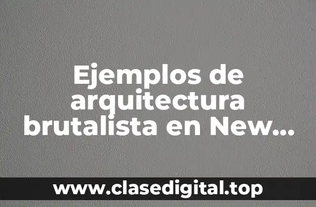 Ejemplos de arquitectura brutalista en New York