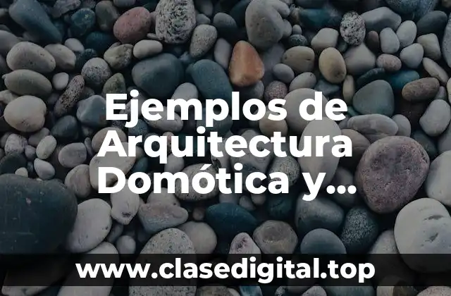 Ejemplos de Arquitectura Domótica y Significado
