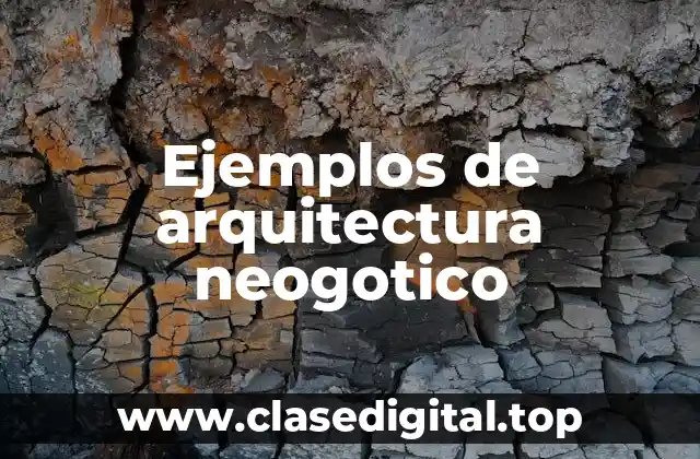 Ejemplos de arquitectura neogotica