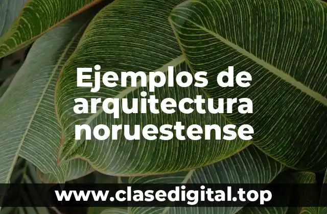 Ejemplos de arquitectura noruestense