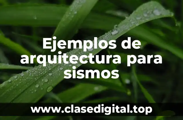 Ejemplos de arquitectura para sismos