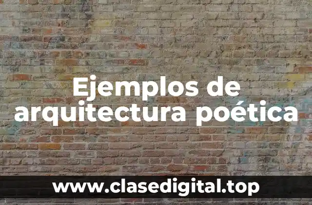 Ejemplos de arquitectura poética