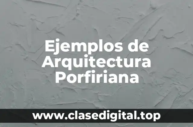 Ejemplos de Arquitectura Porfiriana