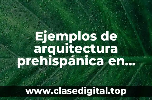 Ejemplos de arquitectura prehispánica en México Scielo