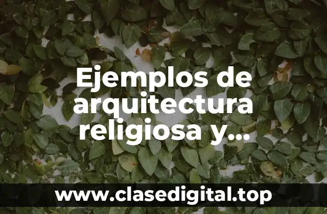 Ejemplos de arquitectura religiosa y Significado