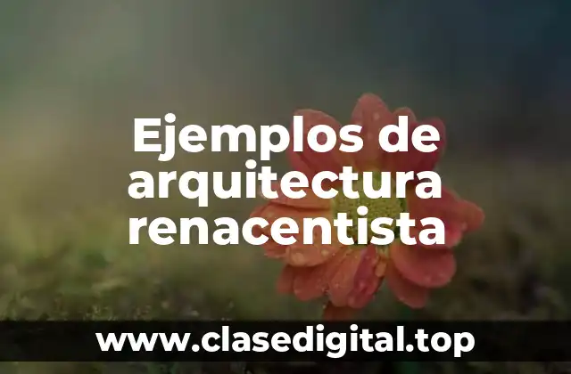 Ejemplos de arquitectura renacentista