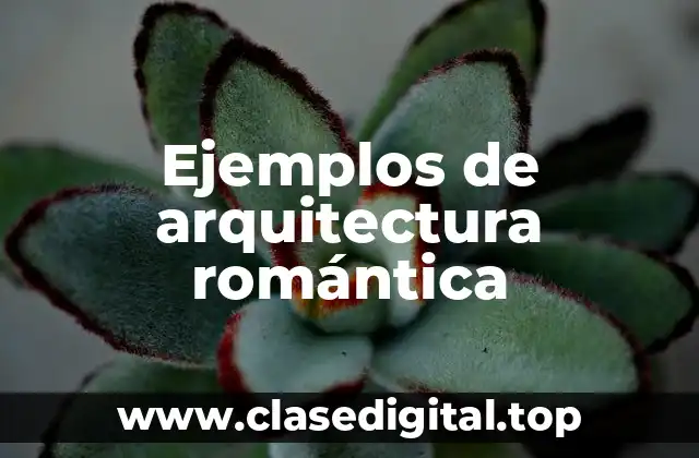 Ejemplos de arquitectura romántica
