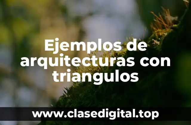Ejemplos de arquitecturas con triangulos