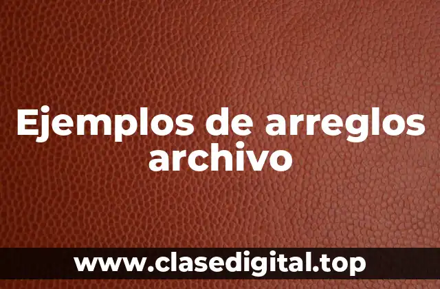 Ejemplos de arreglos archivo