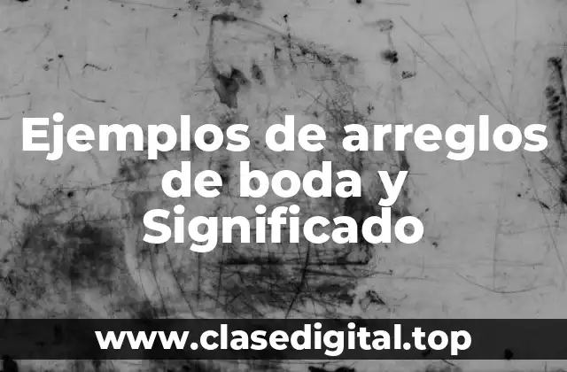 Ejemplos de arreglos de boda