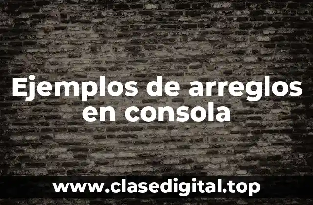 Ejemplos de arreglos en consola