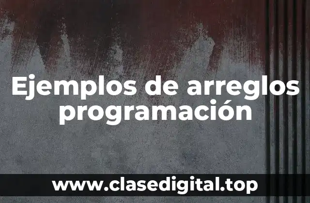 Ejemplos de arreglos programación