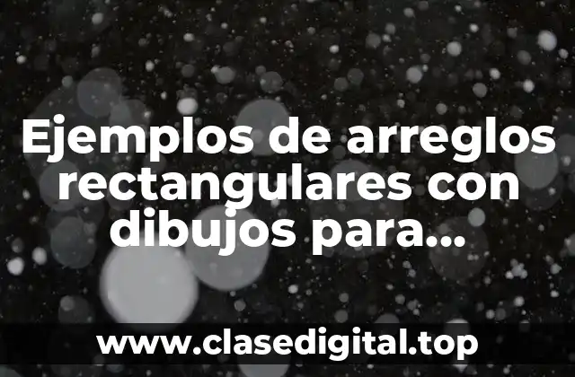 Ejemplos de arreglos rectangulares con dibujos para colorear