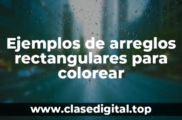 Ejemplos de arreglos rectangulares para colorear
