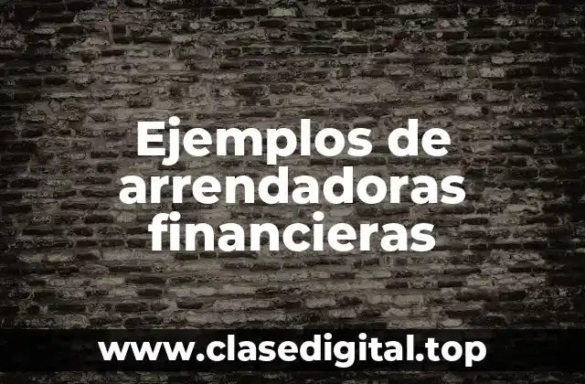 Ejemplos de arrendadoras financieras