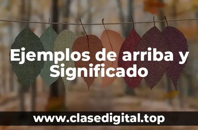 Ejemplos de arriba y Significado