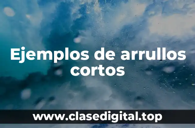 Ejemplos de arrullos cortos