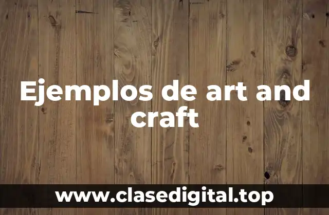 Ejemplos de art and craft