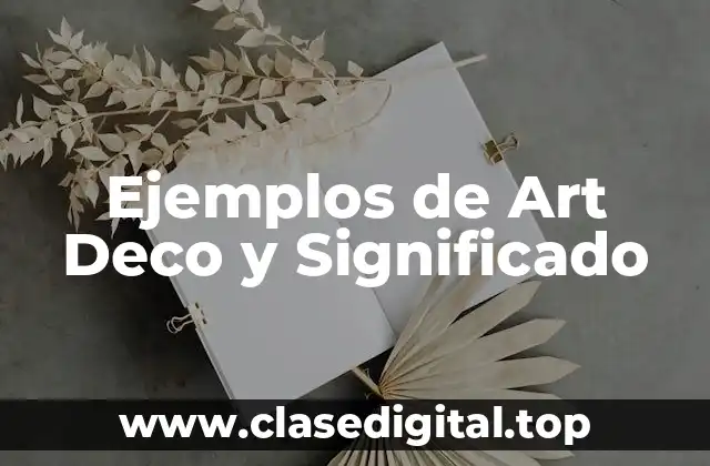 Ejemplos de Art Deco y Significado