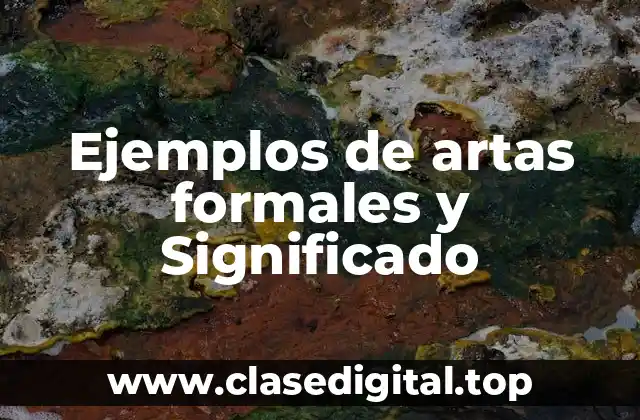Ejemplos de artas formales y Significado