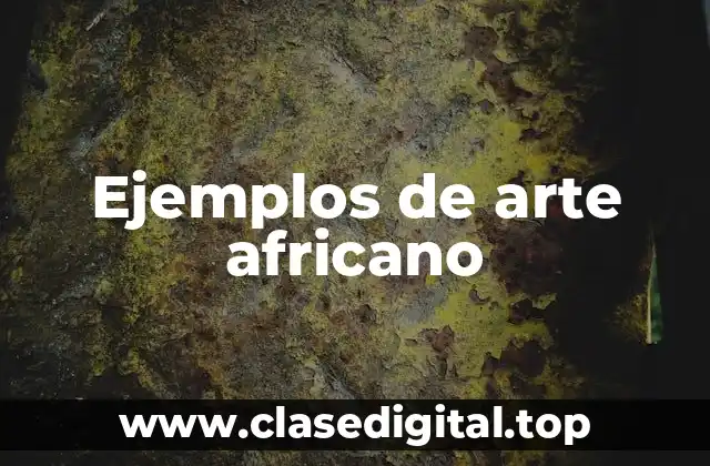 Ejemplos de arte africano