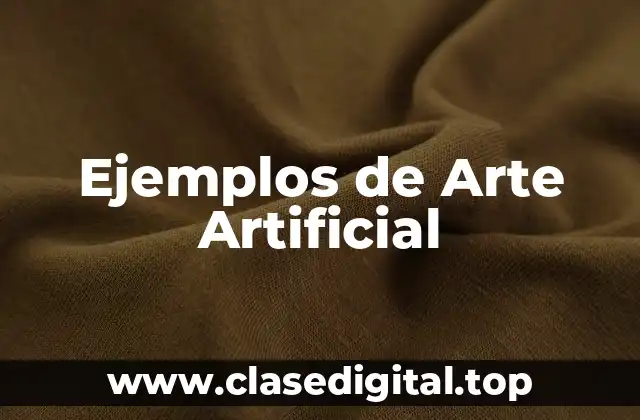 Ejemplos de Arte Artificial