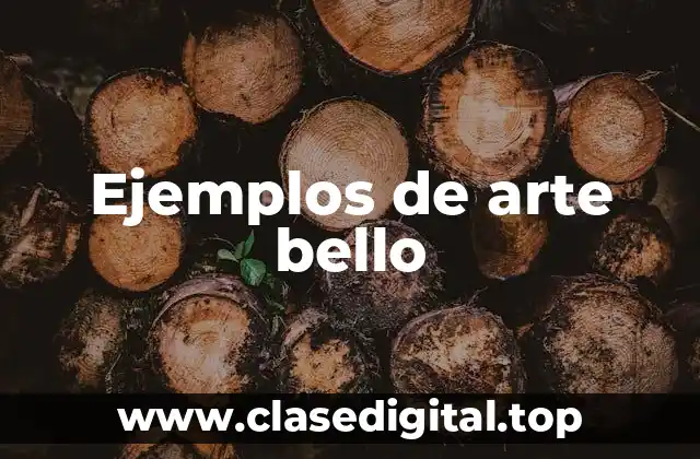 Ejemplos de arte bello