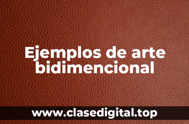 Ejemplos de arte bidimencional