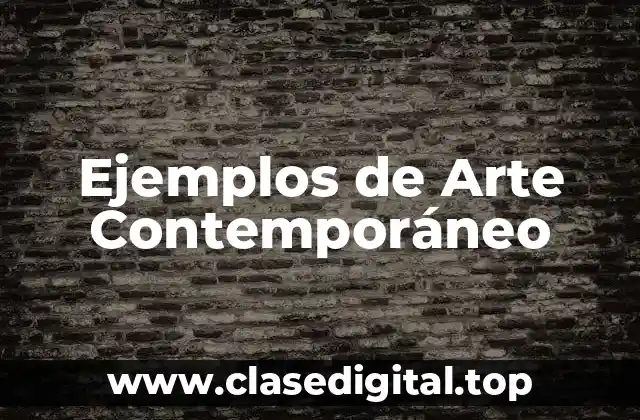 Ejemplos de Arte Contemporáneo