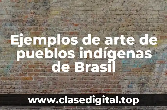Ejemplos de arte de pueblos indígenas de Brasil